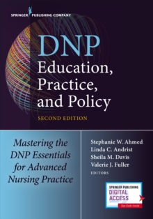 DNP Education, Practice, and Policy : Mastering the DNP Essentials for Advanced Nursing Practice, Paperback / softback Book DNP Education, Practice, and Policy : Mastering the DNP Essentials for Advanced Nursing Practice, Paperback / softback Book