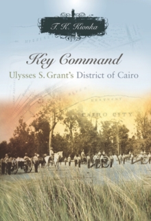 Key Command : Ulysses S. Grant's District of Cairo