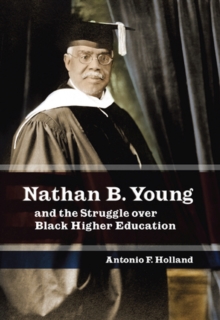 Nathan B. Young and the Struggle Over Black Higher Education