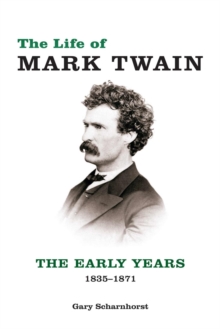 The Life of Mark Twain : The Early Years, 1835-1871, Hardback Book The Life of Mark Twain : The Early Years, 1835-1871, Hardback Book