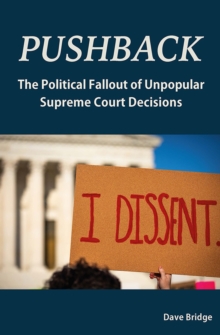 Pushback : The Political Fallout of Unpopular Supreme Court Decisions