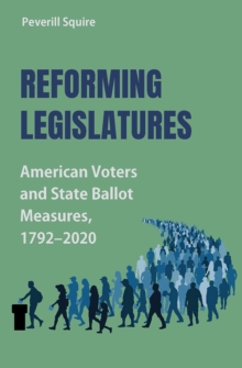 Reforming Legislatures : American Voters and State Ballot Measures, 1792-2020