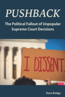 Pushback : The Political Fallout of Unpopular Supreme Court Decisions