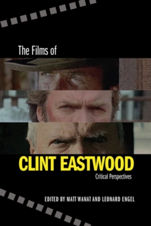 The Films of Clint Eastwood : Critical Perspectives, Hardback Book The Films of Clint Eastwood : Critical Perspectives, Hardback Book