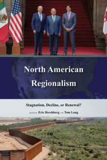 North American Regionalism : Stagnation, Decline, or Renewal?