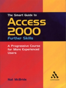 The Smart Guide to Access 2000: Further Skills : A Progressive Course for More Experienced Users, Paperback Book The Smart Guide to Access 2000: Further Skills : A Progressive Course for More Experienced Users, Paperback Book