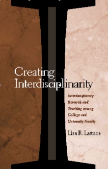 Creating Interdisciplinarity : Interdisciplinary Research and Teaching among College and University Faculty