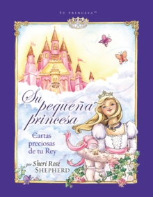 Su Pequena Princesa : Treasured Letters From Your King