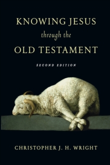 Knowing Jesus Through the Old Testament, Paperback / softback Book Knowing Jesus Through the Old Testament, Paperback / softback Book