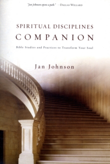 Spiritual Disciplines Companion : Bible Studies and Practices to Transform Your Soul