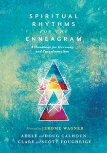 Spiritual Rhythms for the Enneagram : A Handbook for Harmony and Transformation, Paperback / softback Book Spiritual Rhythms for the Enneagram : A Handbook for Harmony and Transformation, Paperback / softback Book