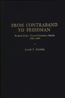 From Contraband to Freedman : Federal Policy toward Southern Blacks, 1861-1865