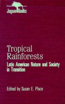 Tropical Rainforests : Latin American Nature and Society in Transition (Jaguar Books on Latin America)