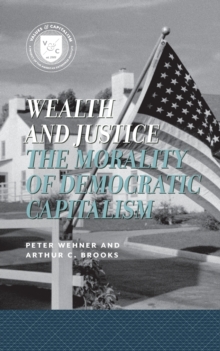 Wealth and Justice : The Morality of Democratic Capitalism