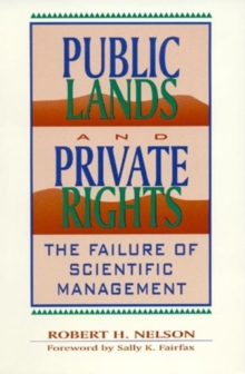 Public Lands and Private Rights : The Failure of Scientific Management