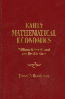Early Mathematical Economics : William Whewell and the British Case