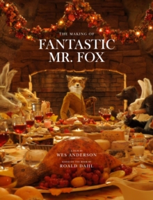 Making of "Fantastic Mr Fox" : A Film by Wes Anderson Based on the Book by Roald Dahl, Hardback Book Making of "Fantastic Mr Fox" : A Film by Wes Anderson Based on the Book by Roald Dahl, Hardback Book