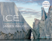 Ice : Portraits of Vanishing Glaciers, Hardback Book Ice : Portraits of Vanishing Glaciers, Hardback Book