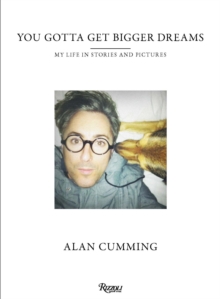 You Gotta Get Bigger Dreams : My Life in Stories and Pictures, Hardback Book You Gotta Get Bigger Dreams : My Life in Stories and Pictures, Hardback Book