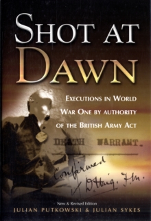 Shot at Dawn : Executions in World War One by Authority of the British Army Act, Hardback Book Shot at Dawn : Executions in World War One by Authority of the British Army Act, Hardback Book