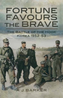 Fortune Favours the Brave : The Commonwealth Brigade in the Korea War, Hardback Book Fortune Favours the Brave : The Commonwealth Brigade in the Korea War, Hardback Book