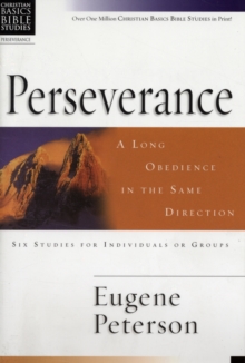 Christian Basics: Perseverance : A Long Obedience In The Same Direction