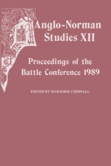 Anglo-Norman Studies XII : Proceedings of the Battle Conference 1989
