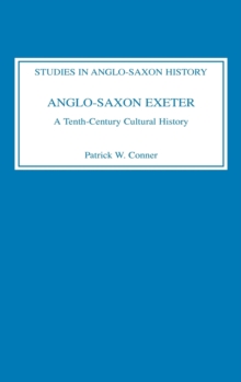 Anglo-Saxon Exeter : A Tenth-Century Cultural History