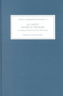 All Saints Sisters of the Poor : An Anglican Sisterhood in the Nineteenth Century