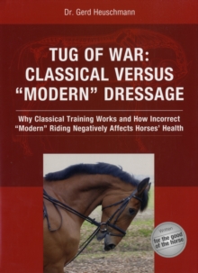 Tug of War : Classical Versus "Modern" Dressage, Hardback Book Tug of War : Classical Versus "Modern" Dressage, Hardback Book