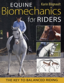 Equine Biomechanics for Riders : The Key to Balanced Riding, Paperback Book Equine Biomechanics for Riders : The Key to Balanced Riding, Paperback Book