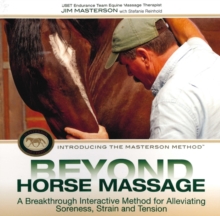 Beyond Horse Massage : A Breakthrough Interactive Method for Alleviating Soreness, Strain and Tension, Hardback Book Beyond Horse Massage : A Breakthrough Interactive Method for Alleviating Soreness, Strain and Tension, Hardback Book