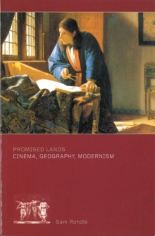 Promised Lands: Cinema, Geography, Modernism, Paperback / softback Book Promised Lands: Cinema, Geography, Modernism, Paperback / softback Book