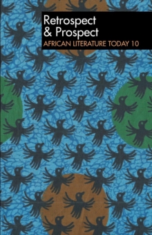 ALT 10 Retrospect & Prospect: African Literature Today : Tenth anniversary issue