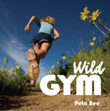 Wild Gym : 50 Ways to Get Fit Outdoors, Paperback Book Wild Gym : 50 Ways to Get Fit Outdoors, Paperback Book