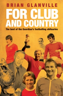 For Club and Country : The Best of the "Guardian" Football Obituaries, Paperback Book For Club and Country : The Best of the "Guardian" Football Obituaries, Paperback Book