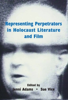 Representing Perpetrators in Holocaust Literature and Film, Paperback / softback Book Representing Perpetrators in Holocaust Literature and Film, Paperback / softback Book