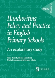 Handwriting Policy and Practice in English Primary Schools : An exploratory study