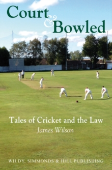 Court and Bowled : Tales of Cricket and the Law, Hardback Book Court and Bowled : Tales of Cricket and the Law, Hardback Book