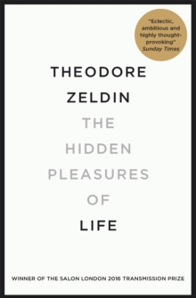 The Hidden Pleasures of Life : A New Way of Remembering the Past and Imagining the Future, Paperback Book The Hidden Pleasures of Life : A New Way of Remembering the Past and Imagining the Future, Paperback Book