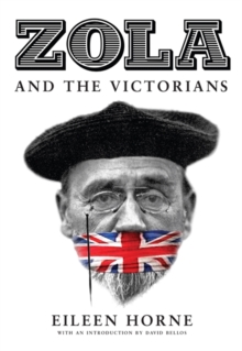 Zola and the Victorians : Censorship in the Age of Hypocrisy, Hardback Book Zola and the Victorians : Censorship in the Age of Hypocrisy, Hardback Book