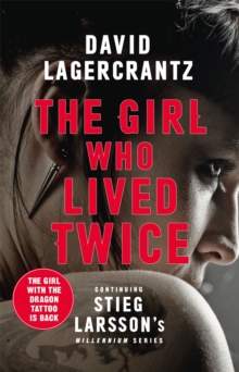 The Girl Who Lived Twice : A New Dragon Tattoo Story, Hardback Book The Girl Who Lived Twice : A New Dragon Tattoo Story, Hardback Book
