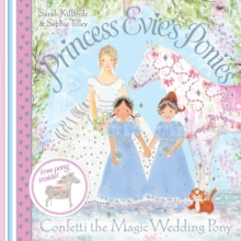 Princess Evie's Ponies: Confetti the Magic Wedding Pony, Paperback Book Princess Evie's Ponies: Confetti the Magic Wedding Pony, Paperback Book