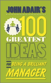 John Adair's 100 Greatest Ideas for Being a Brilliant Manager, Paperback Book John Adair's 100 Greatest Ideas for Being a Brilliant Manager, Paperback Book