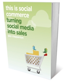 This is Social Commerce : Turning Social Media into Sales, Paperback Book This is Social Commerce : Turning Social Media into Sales, Paperback Book