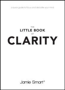 The Little Book of Clarity : A Quick Guide to Focus and Declutter Your Mind, Paperback Book The Little Book of Clarity : A Quick Guide to Focus and Declutter Your Mind, Paperback Book