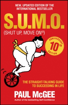 S.U.M.O (Shut Up, Move On) : The Straight-Talking Guide to Succeeding in Life, Paperback / softback Book S.U.M.O (Shut Up, Move On) : The Straight-Talking Guide to Succeeding in Life, Paperback / softback Book