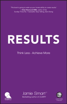Results : Think Less. Achieve More, Paperback / softback Book Results : Think Less. Achieve More, Paperback / softback Book
