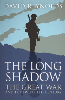 The Long Shadow : The Great War and the Twentieth Century, Paperback Book The Long Shadow : The Great War and the Twentieth Century, Paperback Book