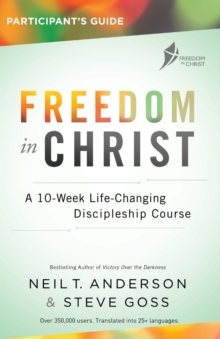 Freedom in Christ Participant's Guide Workbook : A 10-Week Life-Changing Discipleship Course